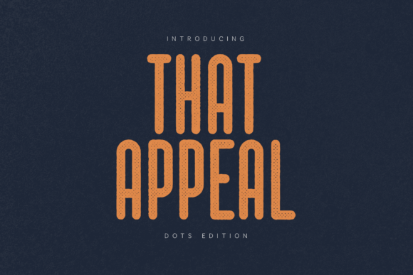 That Appeal Dots Edition: A Bold and Playful Display Font for Modern Design